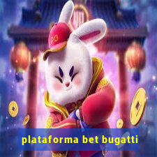 plataforma bet bugatti